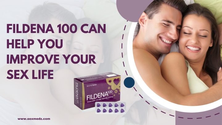 Fildena 100 can help you improve your sex life